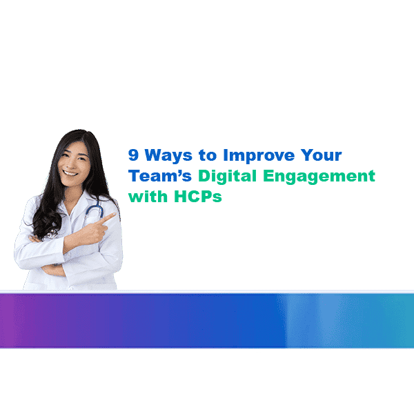 Exeevo 9 Ways to Improve Your Teams Digital Engagement with HCPs